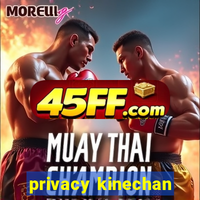 privacy kinechan